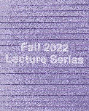 Fall 2022 Lecture Series GIF